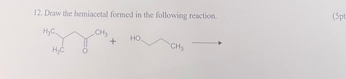 Solved Draw The Hemiacetal Formed In The Following Chegg