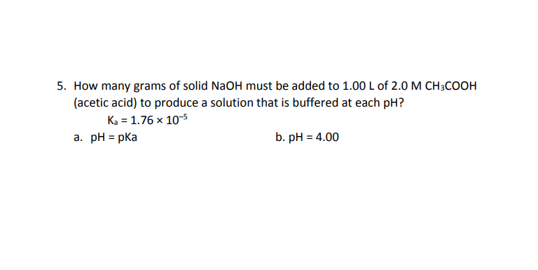 Solved 5 How Many Grams Of Solid NaOH Must Be Added To 1 00 Chegg