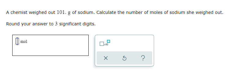 Solved A Chemist Weighed Out G Of Sodium Calculate The Chegg