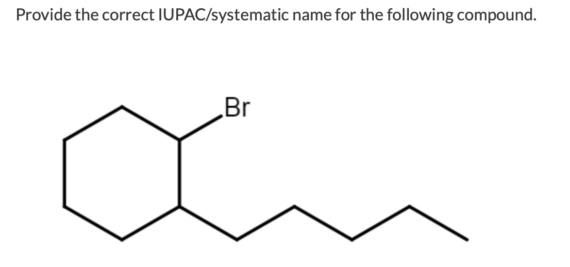 Solved Provide The Correct Iupac Systematic Name For The Chegg