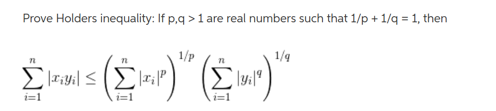 Solved Prove Holders Inequality If P Q Are Real Numbers Chegg