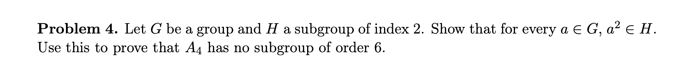 Solved Problem 4 Let G Be A Group And H A Subgroup Of Index Chegg