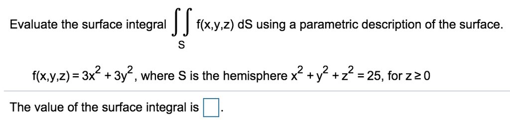 Solved Evaluate The Surface Integral F X Y Z Ds Using A Chegg