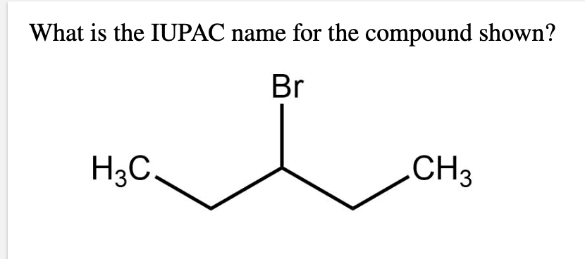 Solved What Is The Iupac Name For The Compound Shown Br H C Chegg