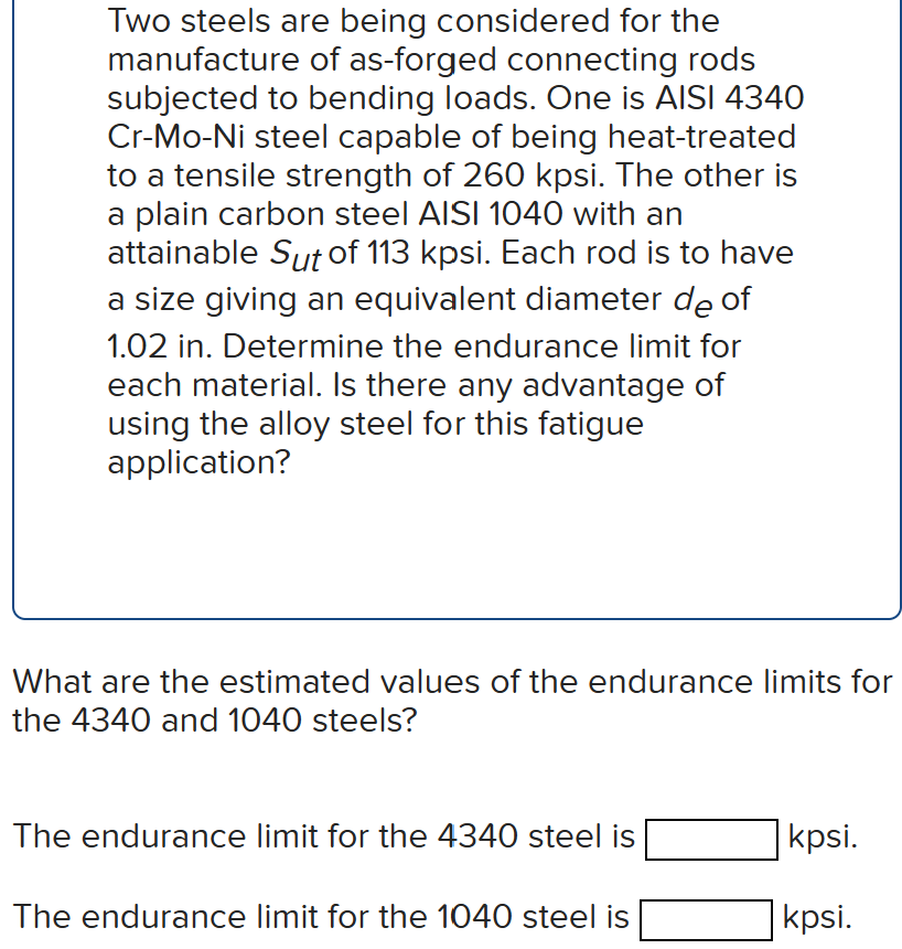 Solved Two Steels Are Being Considered For The Manufacture Chegg