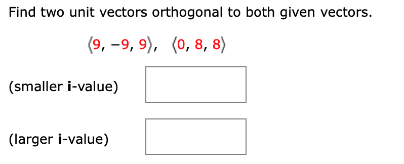 Solved Find Two Unit Vectors Orthogonal To Both Given Chegg