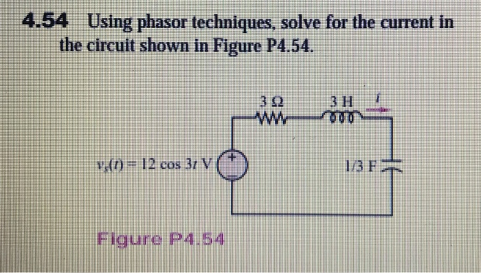 Solved 4 54 Using Phasor Techniques Solve For The Current Chegg