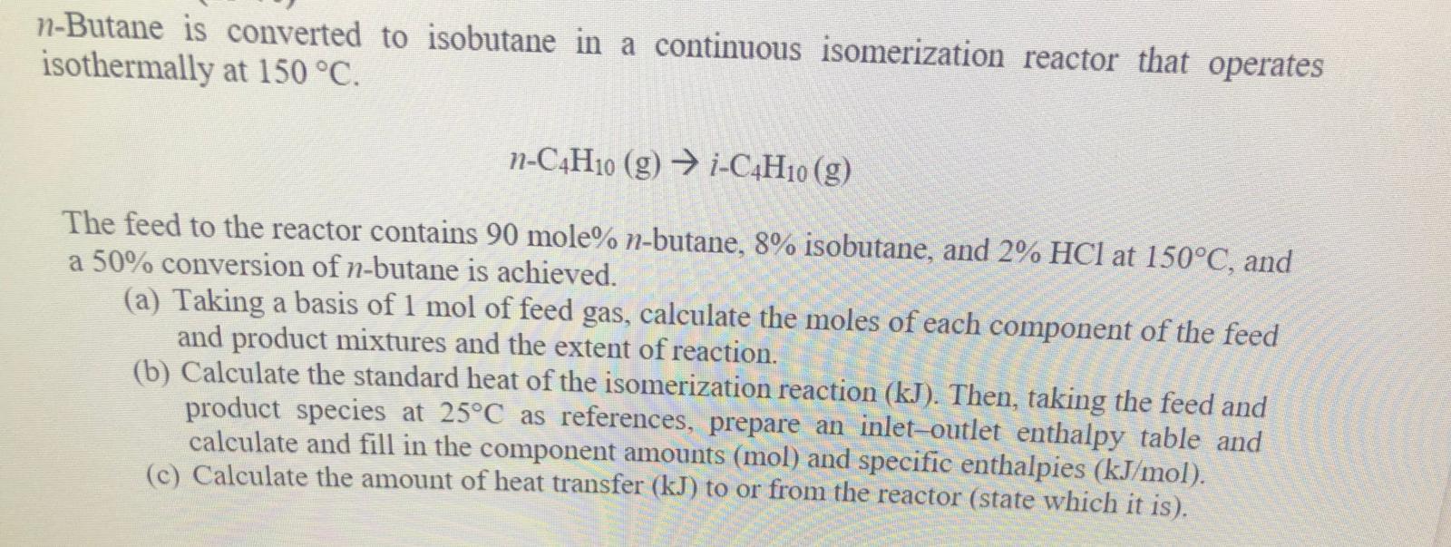 Solved N Butane Is Converted To Isobutane In A Continuous Chegg