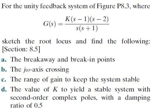 Solved For The Unity Feedback System Of Figure P8 3 Where Chegg