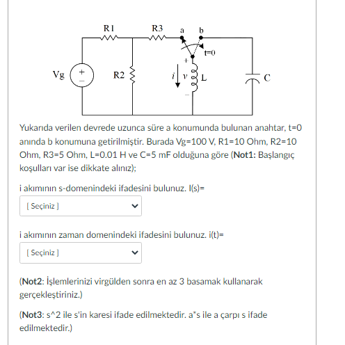 Solved Yukarida verilen devrede uzunca süre a konumunda Chegg