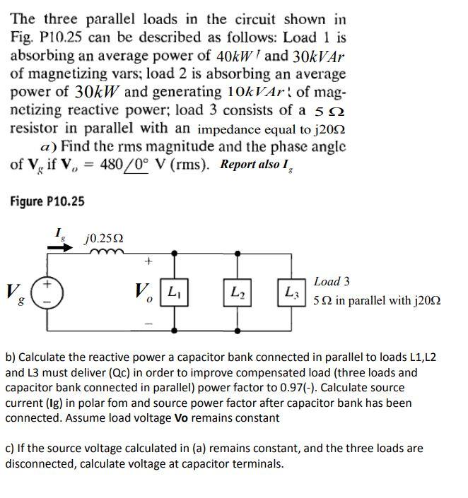 Solved The Three Parallel Loads In The Circuit Shown In Fig Chegg