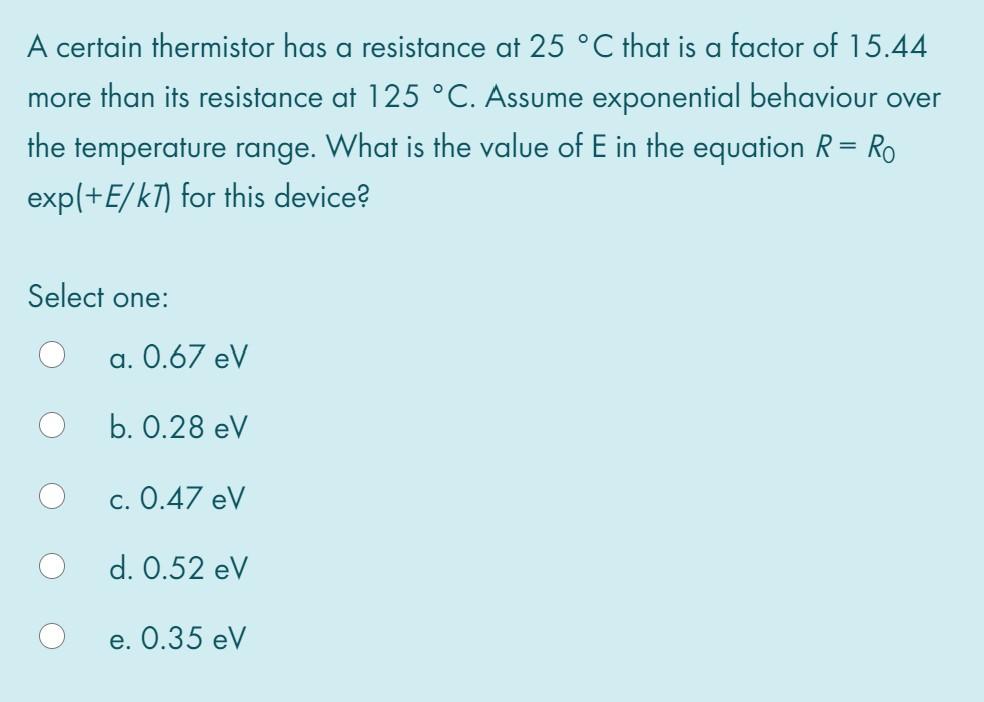 Solved A Certain Thermistor Has A Resistance At 25 C That Chegg