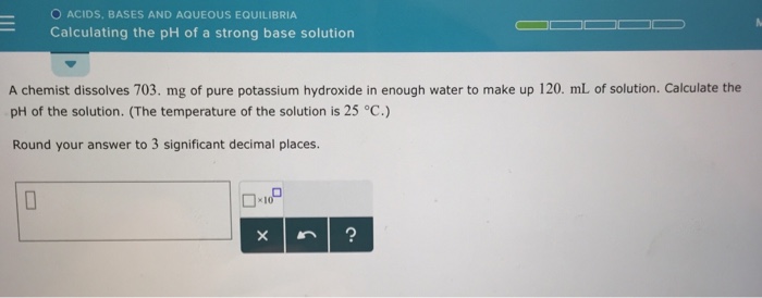 Solved O Acids Bases And Aqueous Equilibria Calculating The Chegg