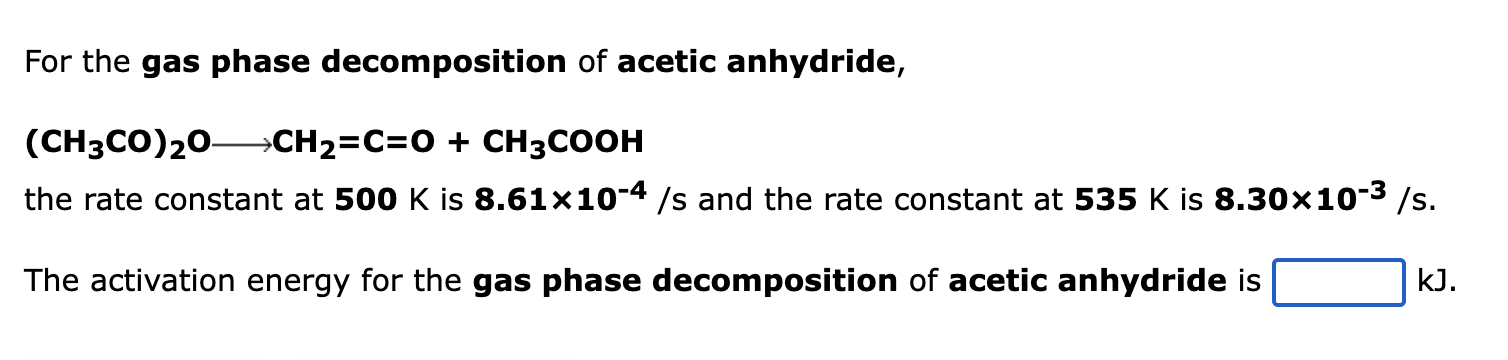 Solved For The Gas Phase Decomposition Of Acetic Anhydr