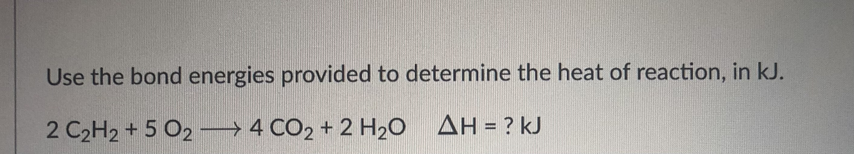 Solved Use The Bond Energies Provided To Determine The Heat Chegg