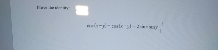 Solved Prove The Identity Cos X Y Cos Y 2 Sinx Siny Chegg