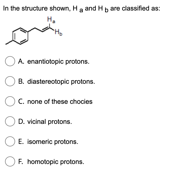 Solved In The Structure Shown Ha And Hb Are Classified As Chegg