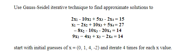 Solved Use Gauss Seidel Iterative Technique To Find Chegg