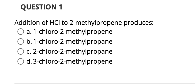 Solved QUESTION 1 Addition Of HCl To 2 Methylpropene Chegg