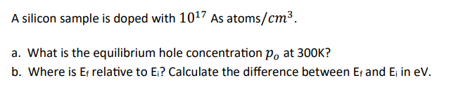 Solved A Silicon Sample Is Doped With As Atoms Cm A Chegg