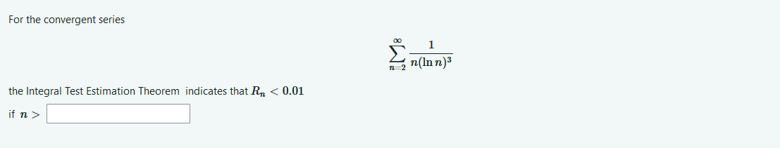 Solved For The Convergent Seriesn 21n Lnn 3the Integral Chegg