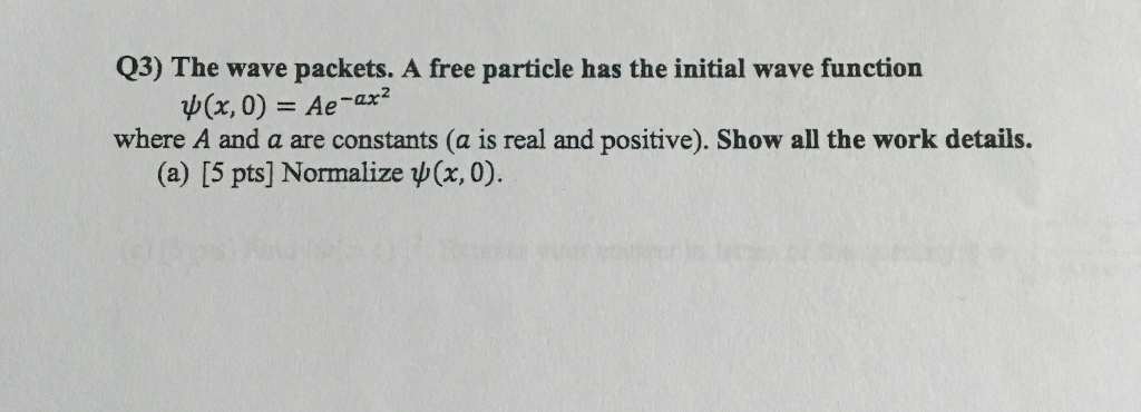 Solved Q The Wave Packets A Free Particle Has The Initial Chegg