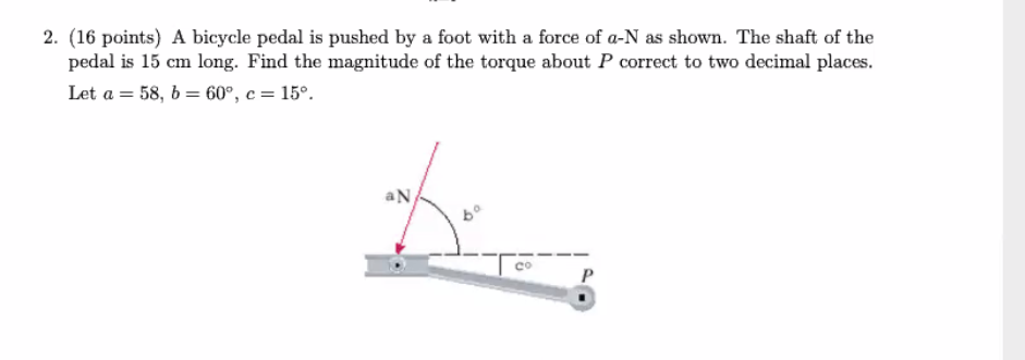 Solved 2 16 Points A Bicycle Pedal Is Pushed By A Foot Chegg