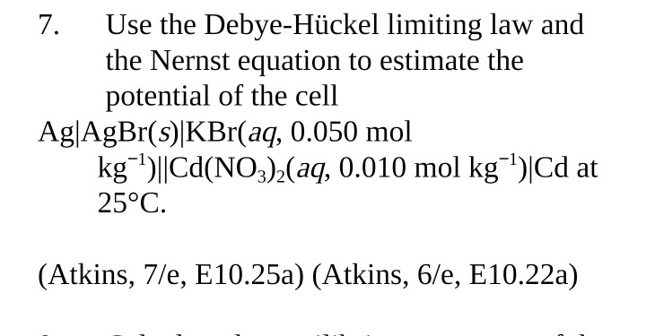 Solved Use The Debye H Ckel Limiting Law And The Nernst Chegg