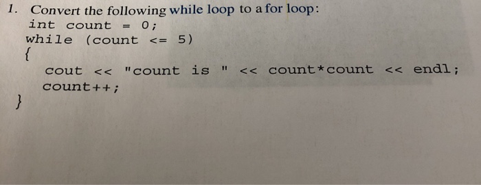 Solved Convert The Following While Loop To A For Loop Int Chegg