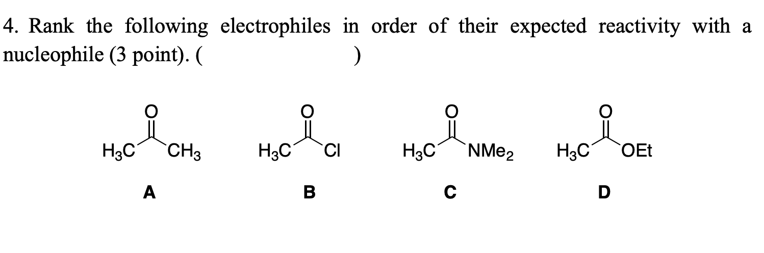 Solved 4 Rank The Following Electrophiles In Order Of Their Chegg