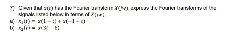 Given That X T Has The Fourier Transform X Jw Chegg