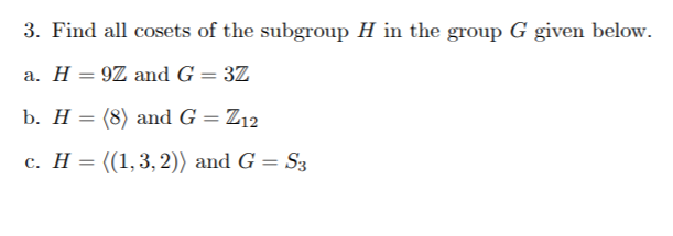 Solved Find All Cosets Of The Subgroup H In The Group G Chegg