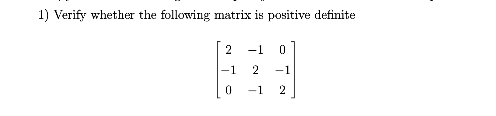 Solved Verify Whether The Following Matrix Is Positive Chegg