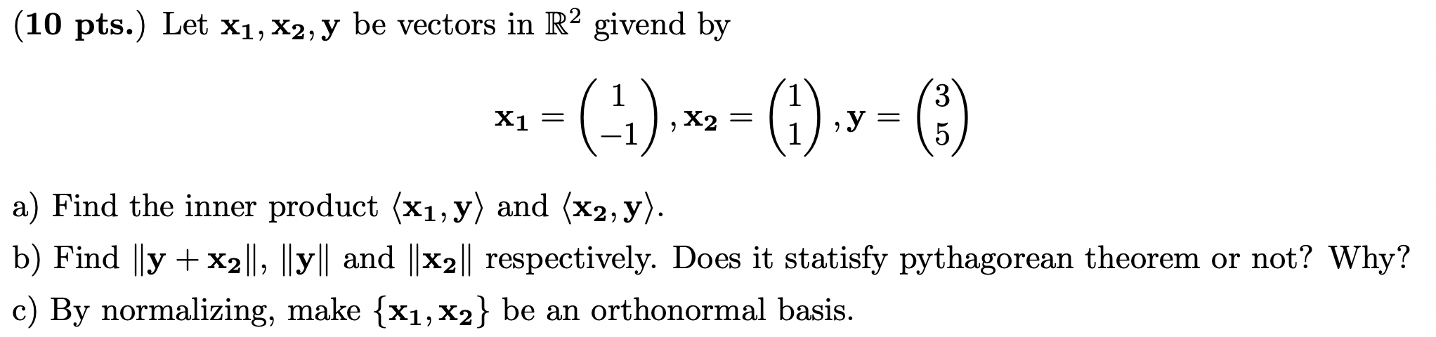 Solved 10 pts Let x₁ x2 y be vectors in R² givend by 3 Chegg