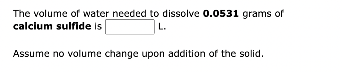 Solved The Volume Of Water Needed To Dissolve Grams Chegg