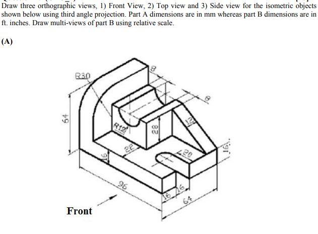 Solved Draw Three Orthographic Views 1 Front View 2 Top Chegg