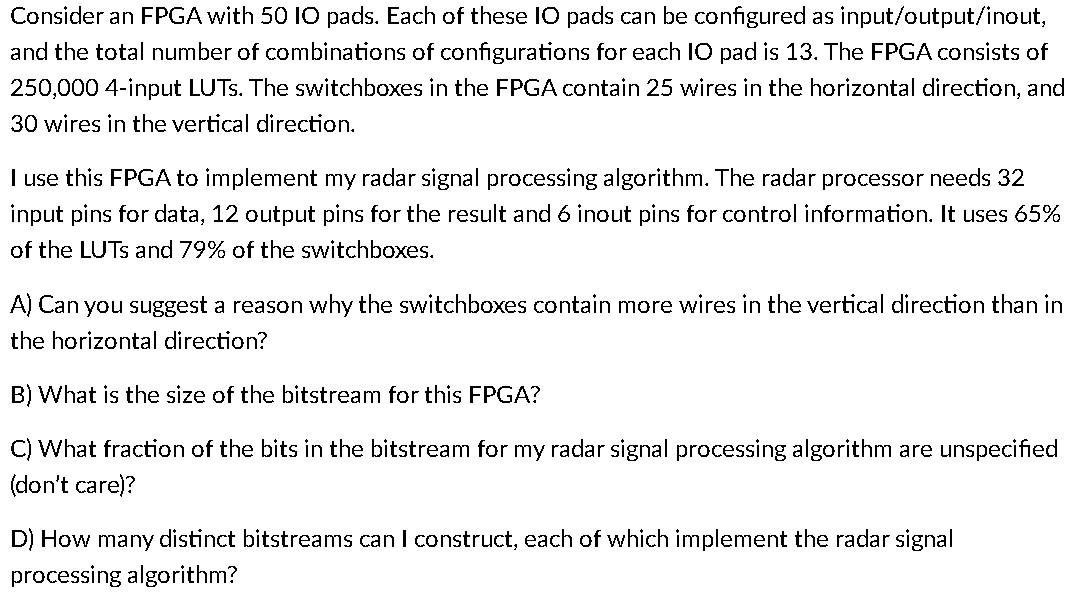 Solved Consider An FPGA With 50IO Pads Each Of These I