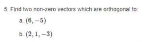 Solved Find Two Non Zero Vectors Which Are Orthogonal To Chegg