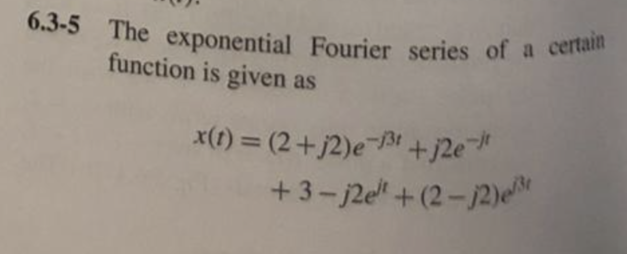 Solved 6 3 5 The Exponential Fourier Series Of A Function Is Chegg