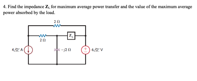 Solved Find The Impedance Z For Maximum Average Power Chegg