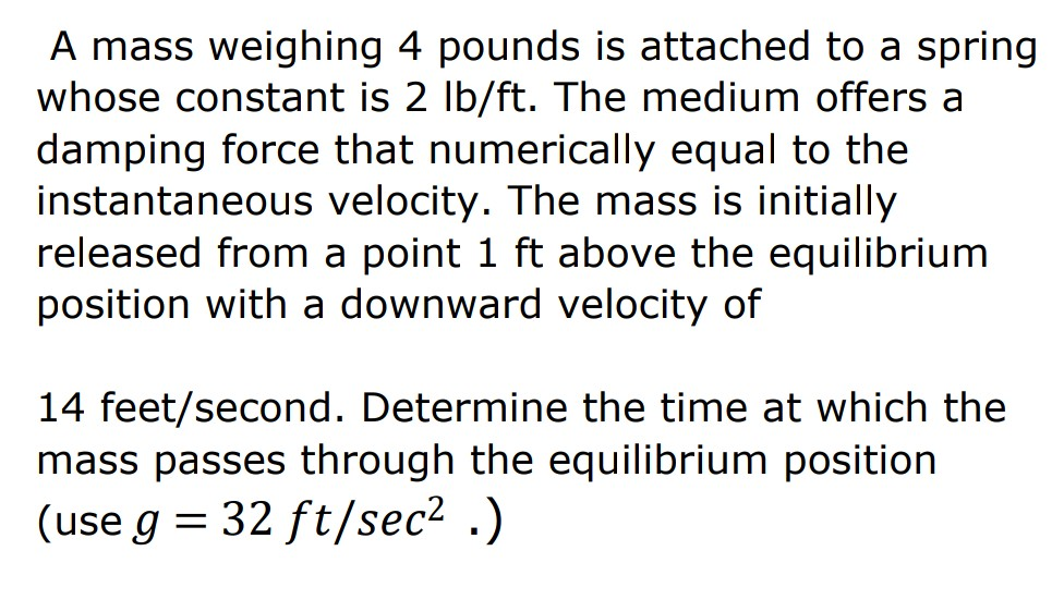 Solved A Mass Weighing Pounds Is Attached To A Spring Chegg