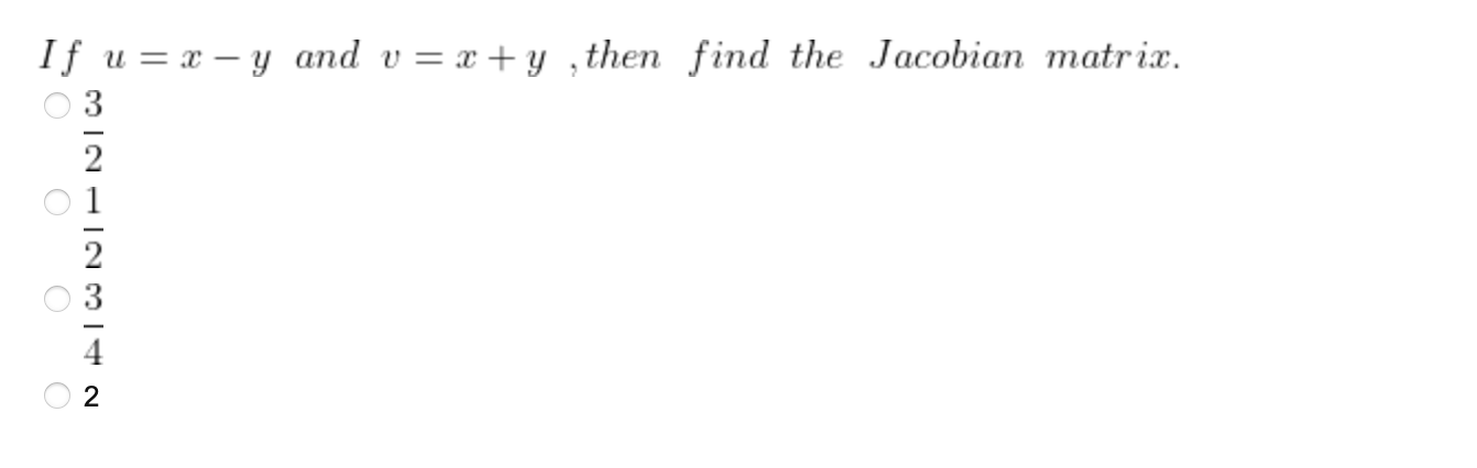 Solved If U Xy And V X Y Then Find The Jacobian Matrix 23 Chegg