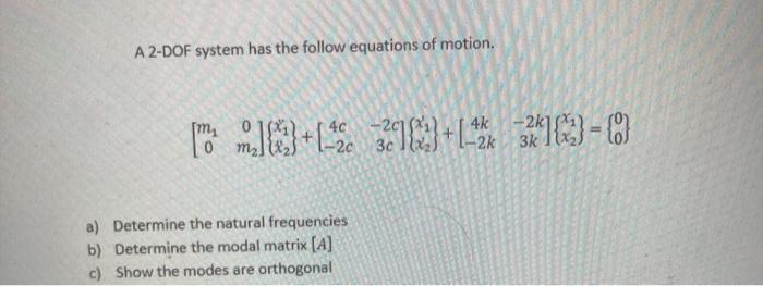 Solved A Dof System Has The Follow Equations Of Motion No Chegg