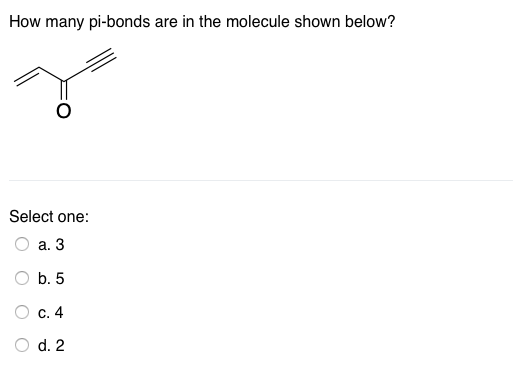 Solved How Many Pi Bonds Are In The Molecule Shown Below Chegg