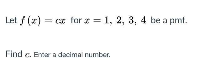 Solved Let F X Cx For X 1 2 3 4 Be A Pmf Find C Chegg