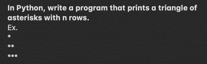 Solved In Python Write A Program That Prints A Triangle Of Chegg