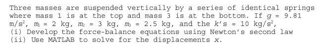 Solved Three Masses Are Suspended Vertically By A Series Of Chegg