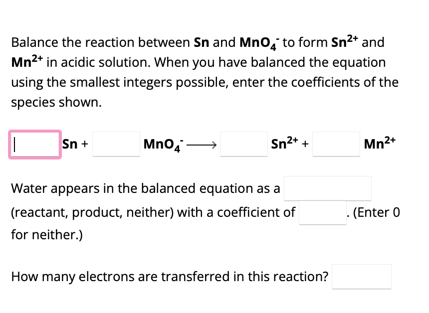 Solved Balance The Reaction Between Sn And MnO4to Form Sn2 Chegg