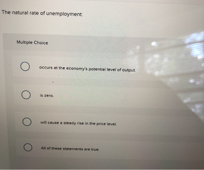 Solved The Natural Rate Of Unemployment Multiple Choice Chegg