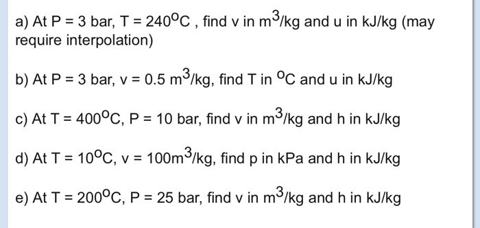 Solved At P = 3 Bar, T = 240 Degree C, Find V In M^3/kg A...